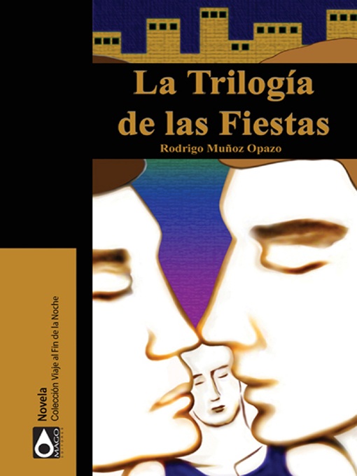 Title details for La trilogía de las fiestas by Rodrigo Muñoz Opazo - Available